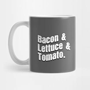 Bacon & Lettuce & Tomato. Mug